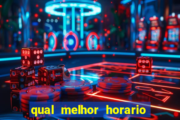 qual melhor horario para jogar fortune dragon